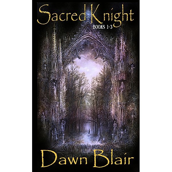 Sacred Knight (box set #1-3) / Sacred Knight, Dawn Blair