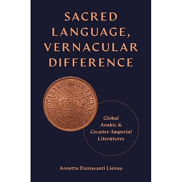 Sacred Language, Vernacular Difference / Translation/Transnation Bd.52, Annette Damayanti Lienau