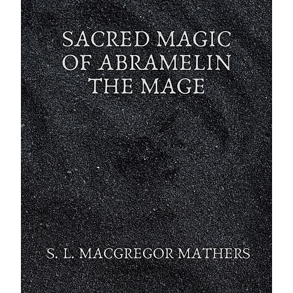 Sacred Magic Of Abramelin The Mage, S. L. Macgregor Mathers