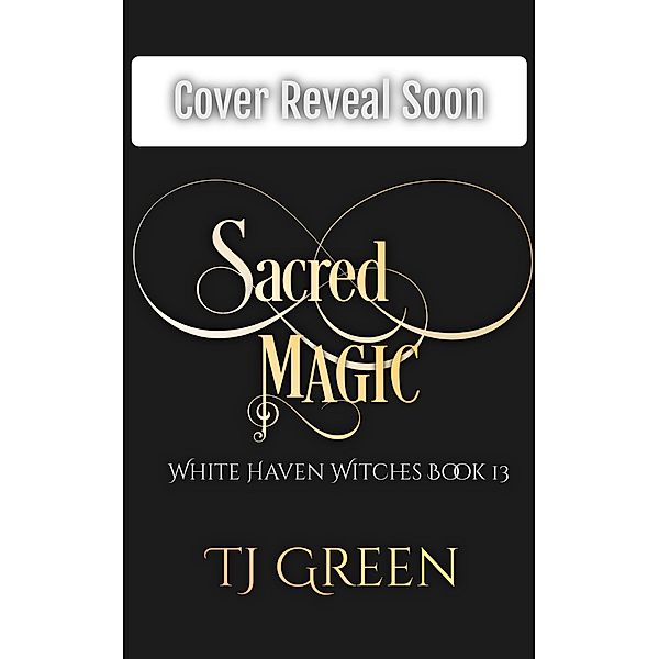 Sacred Magic (White Haven Witches, #13) / White Haven Witches, Tj Green