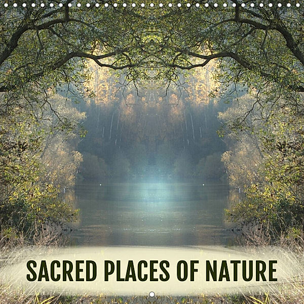 SACRED PLACES OF NATURE (Wall Calendar 2023 300 × 300 mm Square), Katharina Hubner