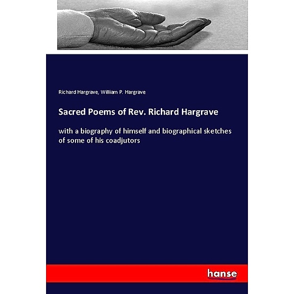 Sacred Poems of Rev. Richard Hargrave, Richard Hargrave, William P. Hargrave