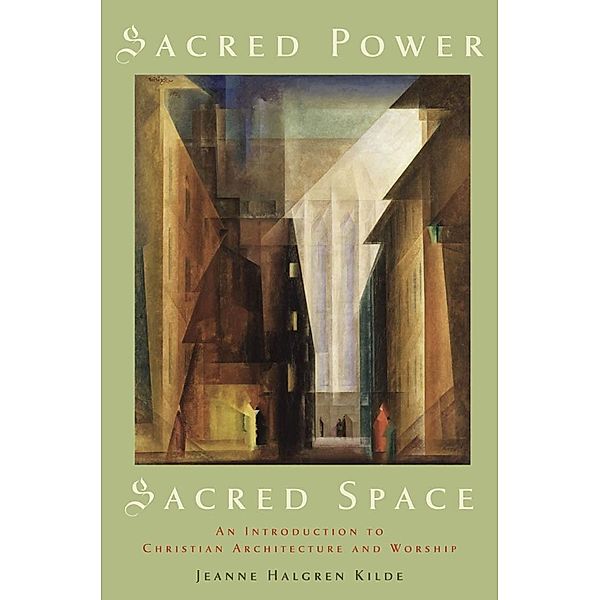 Sacred Power, Sacred Space, Jeanne Halgren Kilde