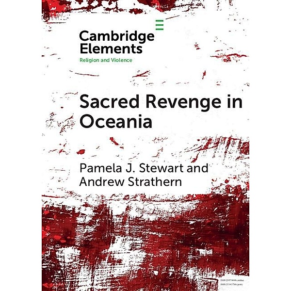 Sacred Revenge in Oceania / Elements in Religion and Violence, Pamela J. Stewart