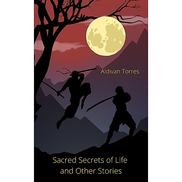 Sacred Secrets of Life and Other Stories, Aldivan Torres