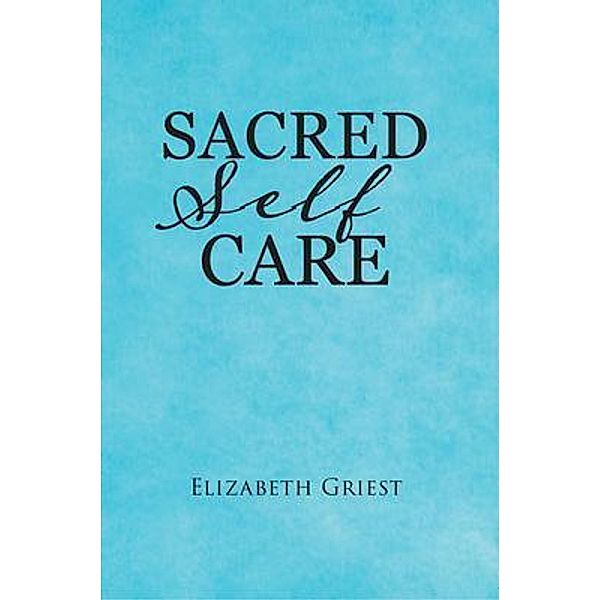 Sacred Self Care, Elizabeth Griest