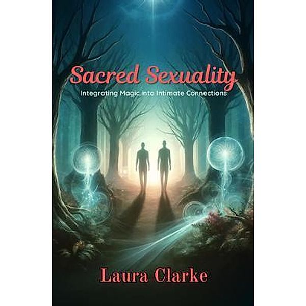 Sacred Sexuality, Laura Clarke