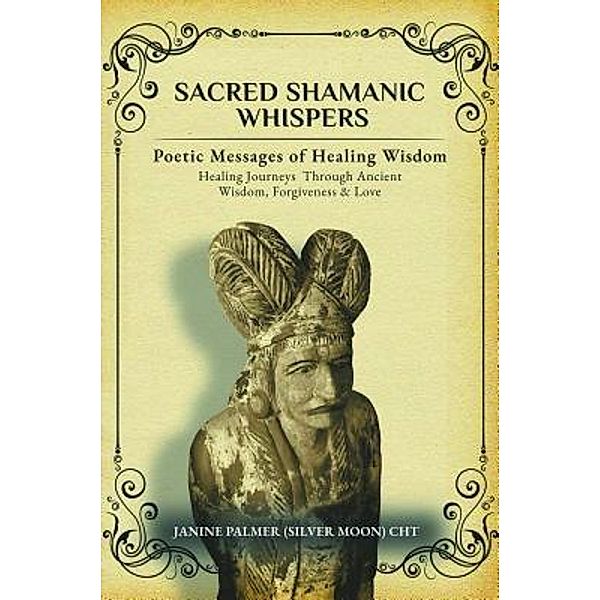 Sacred Shamanic Whispers / Stonewall Press, Janine Palmer