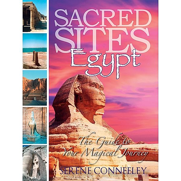 Sacred Sites: Egypt (The Guide to Your Magical Journey, #3) / The Guide to Your Magical Journey, Serene Conneeley
