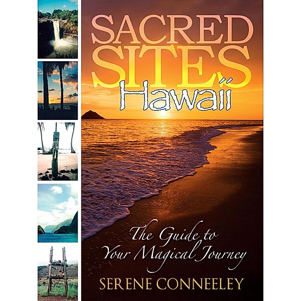 Sacred Sites: Hawaii (The Guide to Your Magical Journey, #4) / The Guide to Your Magical Journey, Serene Conneeley