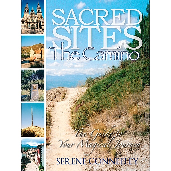 Sacred Sites: The Camino (The Guide to Your Magical Journey, #6) / The Guide to Your Magical Journey, Serene Conneeley