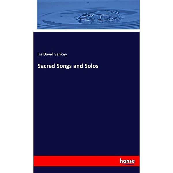 Sacred Songs and Solos, Ira David Sankey