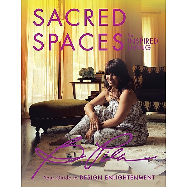 Sacred Spaces for Inspired Living, Bea Pila