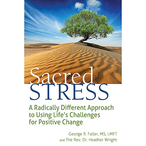 Sacred Stress, George R. Faller, Heather Wright