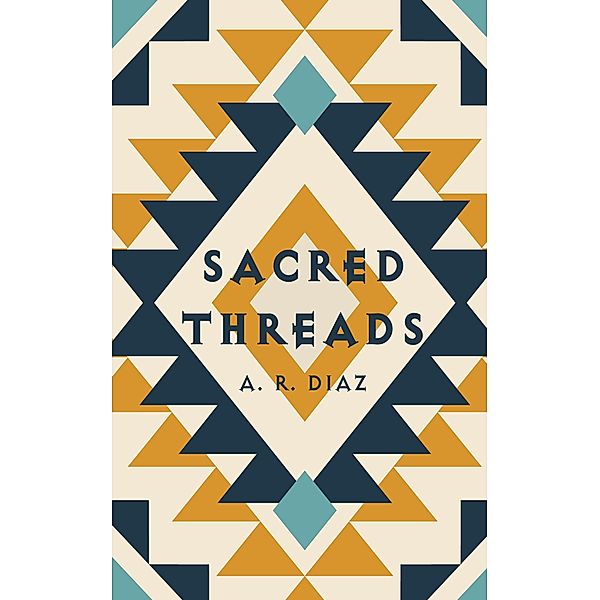 Sacred Threads, A. R. Diaz