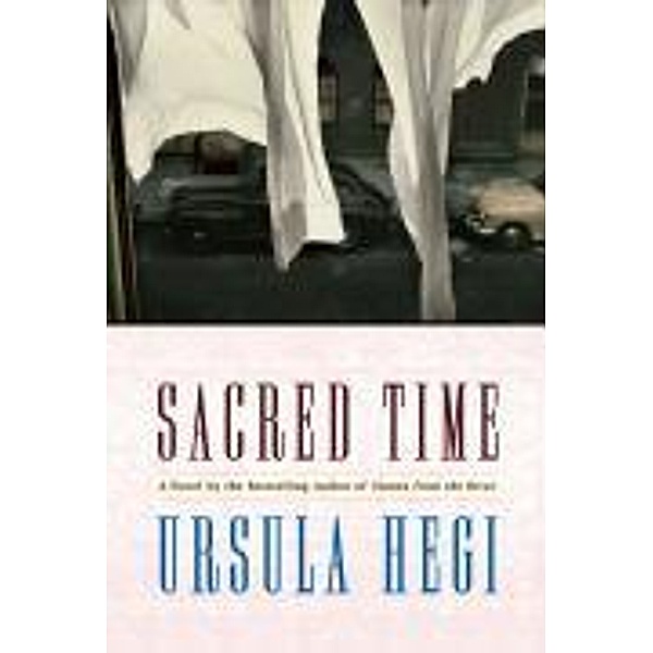 Sacred Time, Ursula Hegi