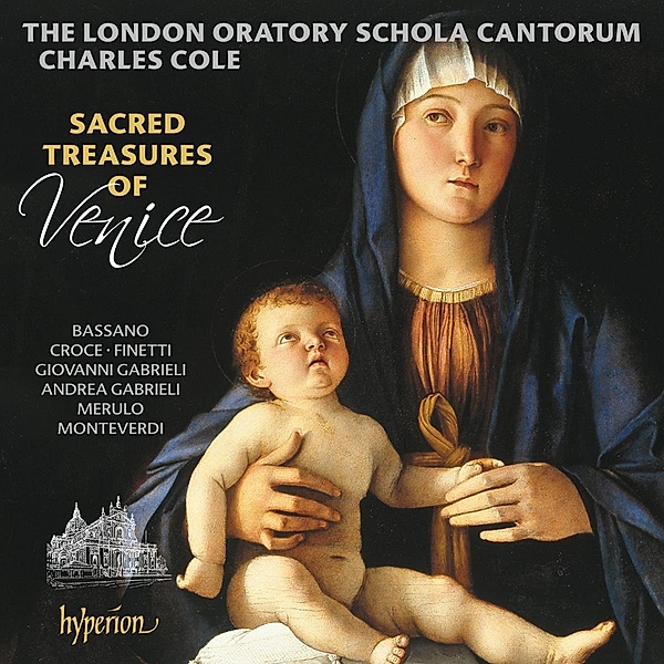 Sacred treasures of Venice, Charles Cole, The London Oratory Schola Cantorum