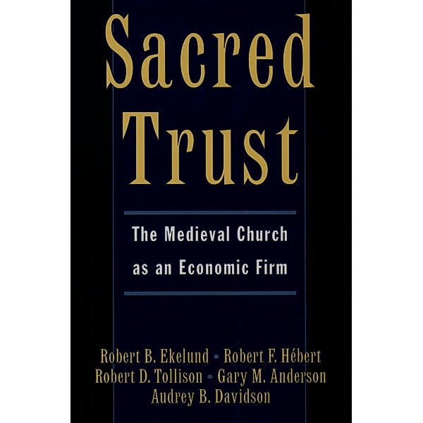 Sacred Trust, Robert B. Ekelund, Robert D. Tollison, Gary M. Anderson, Robert F. H'ebert, Audrey B. Davidson