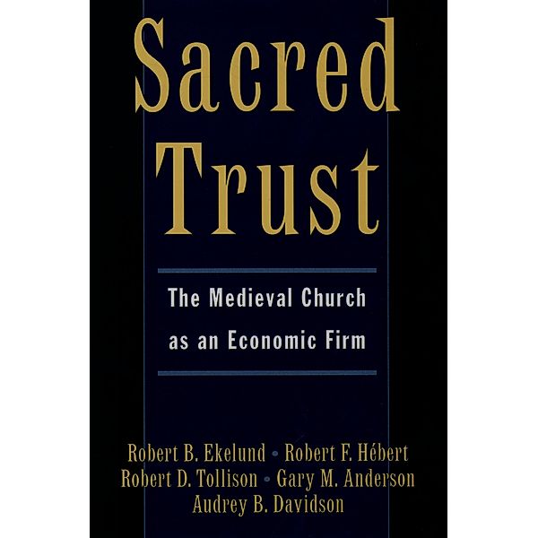 Sacred Trust, Robert B. Ekelund, Robert D. Tollison, Gary M. Anderson, Robert F. H'ebert, Audrey B. Davidson