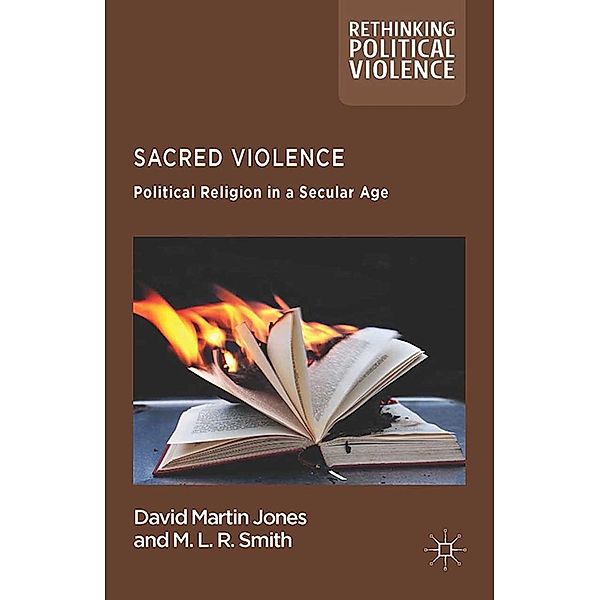 Sacred Violence / Rethinking Political Violence, D. Jones, M. Rainsborough, Kenneth A. Loparo
