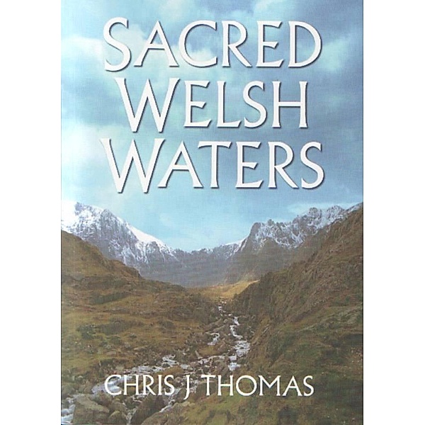 Sacred Welsh Waters, Chris J Thomas