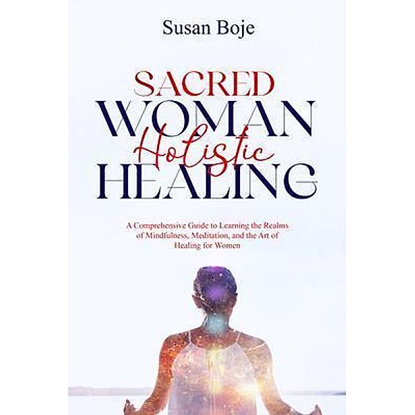 Sacred Woman Holistic Healing, Susan Boje