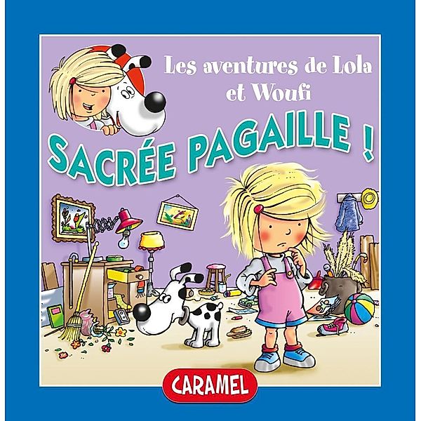 Sacrée pagaille ! / Lola & Woufi Bd.1, Edith Soonckindt, Mathieu Couplet