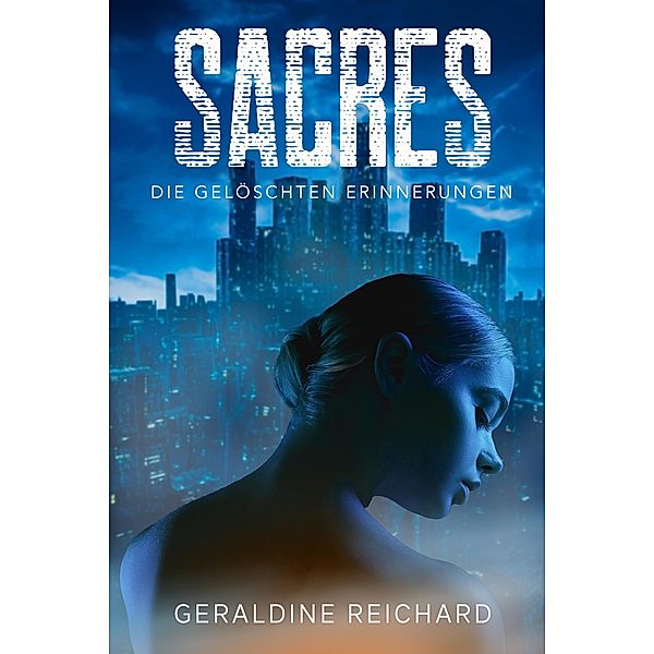 Sacres: Die gelöschten Erinnerungen / Sacres Bd.1, Geraldine Reichard