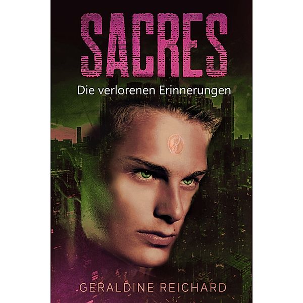 Sacres: Die verlorenen Erinnerungen / Sacres Bd.4, Geraldine Reichard