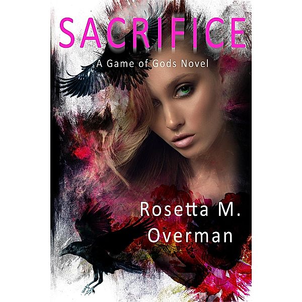 Sacrifice: A Game of Gods Novel / Game of Gods, Rosetta M. Overman