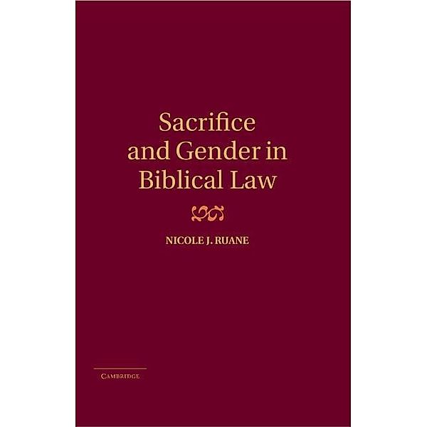 Sacrifice and Gender in Biblical Law, Nicole J. Ruane