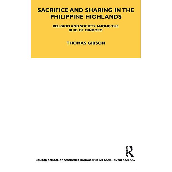 Sacrifice and Sharing in the Philippine Highlands, Thomas P. Gibson