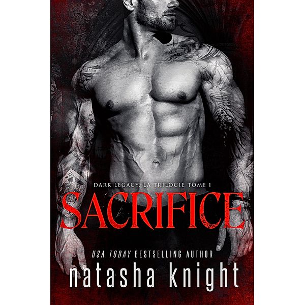 Sacrifice (Dark Legacy, la trilogie, #1) / Dark Legacy, la trilogie, Natasha Knight