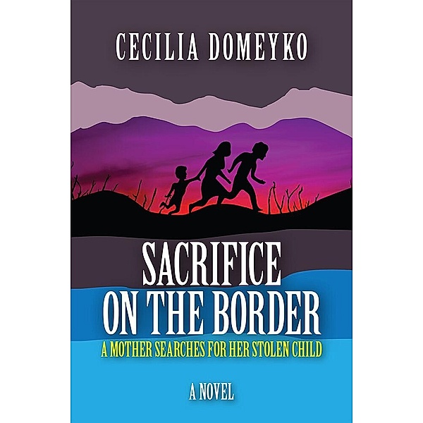Sacrifice on the Border, Cecilia Domeyko