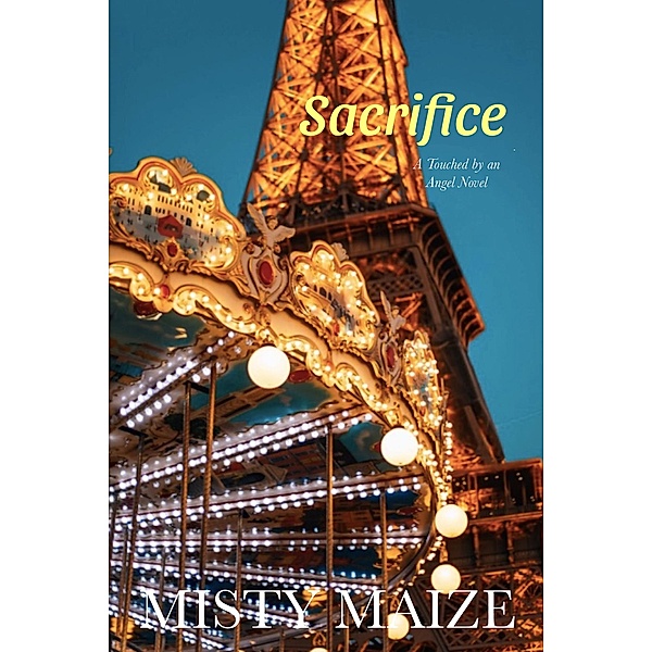 Sacrifice (Touched by an Angel, #1) / Touched by an Angel, Misty Maize