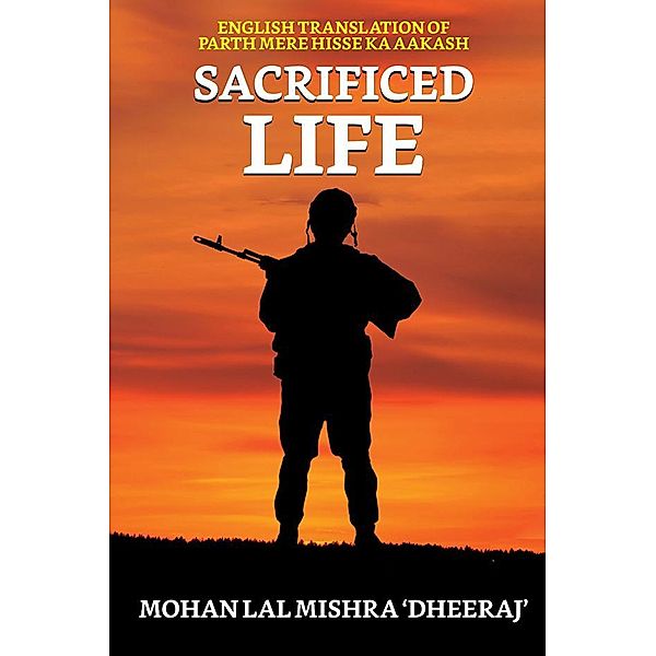 Sacrificed Life / True Sign Publishing House, Mohan Lal Mishra 'Dheeraj'