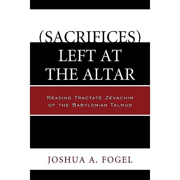 (Sacrifices) Left at the Altar, Joshua A. Fogel