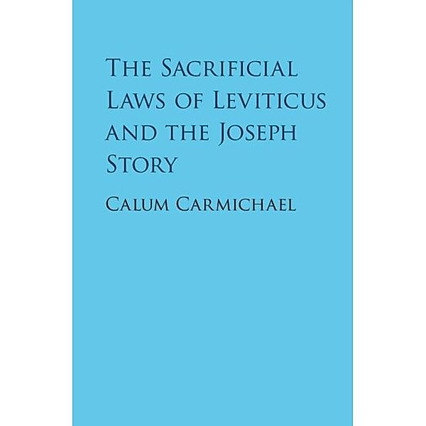 Sacrificial Laws of Leviticus and the Joseph Story, Calum Carmichael