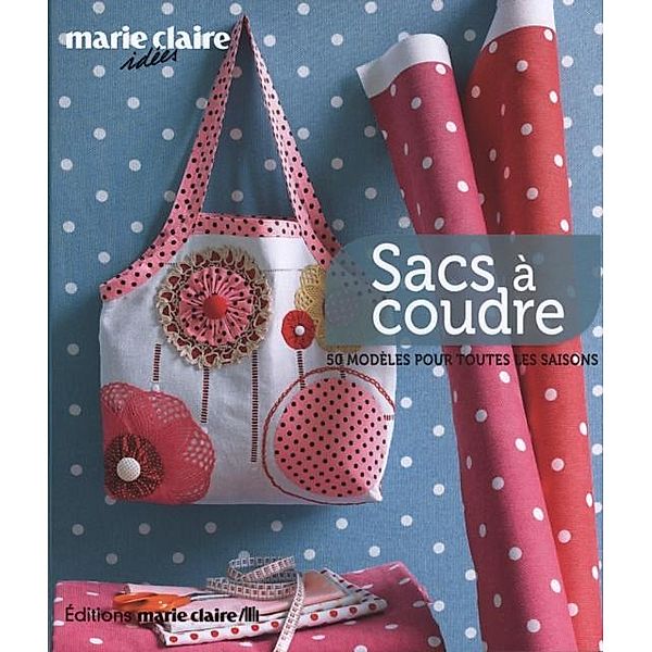 Sacs a coudre / Marie Claire idees, Collectif