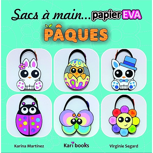 Sacs a main en papier mousse EVA : Paques / Karibooks Ediciones, Karina Martinez Ramirez