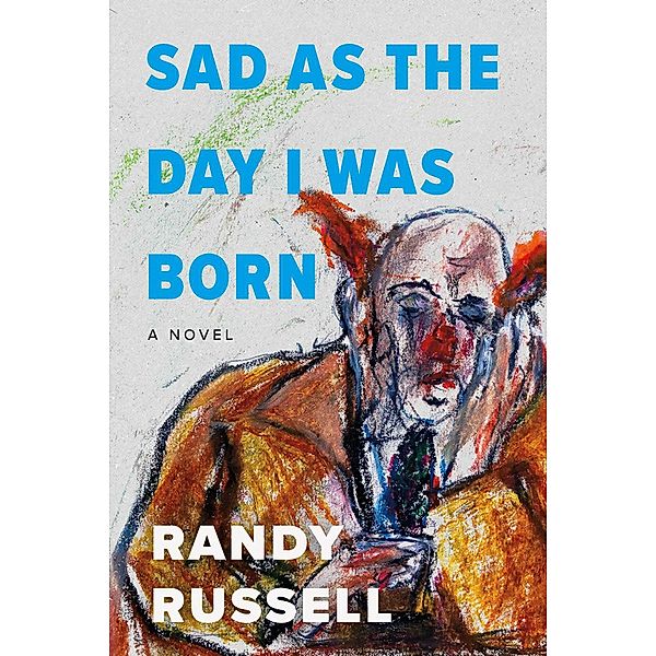 Sad as the Day I was Born, Randy Russell