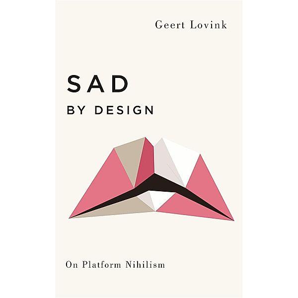 Sad by Design / Digital Barricades, Geert Lovink