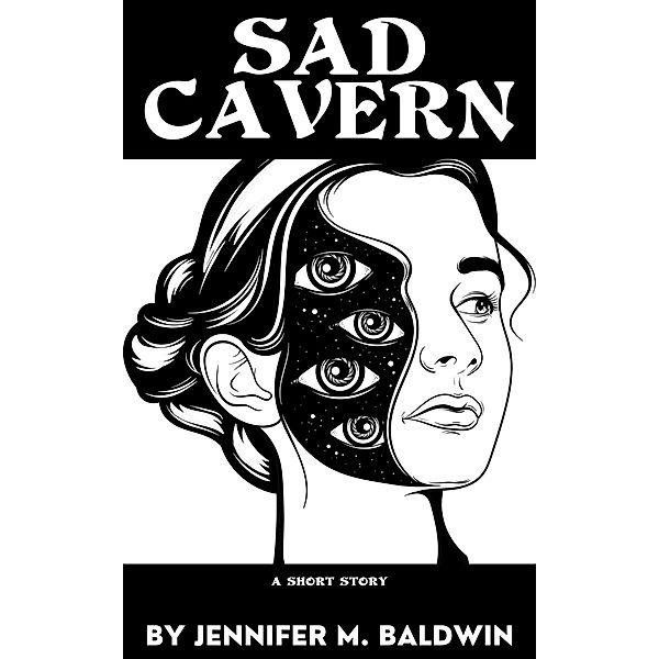 Sad Cavern: A Short Story, Jennifer M. Baldwin