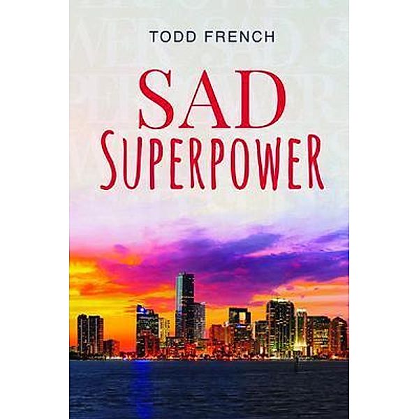 Sad Superpower / ReadersMagnet LLC, Todd French