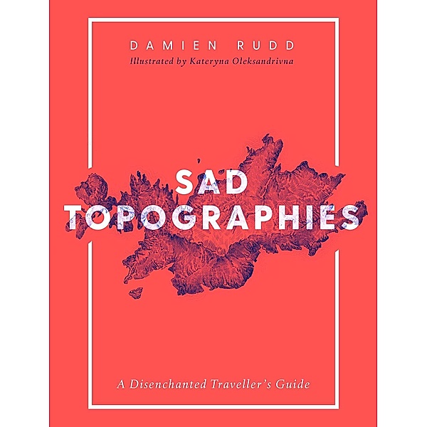 Sad Topographies, Damien Rudd