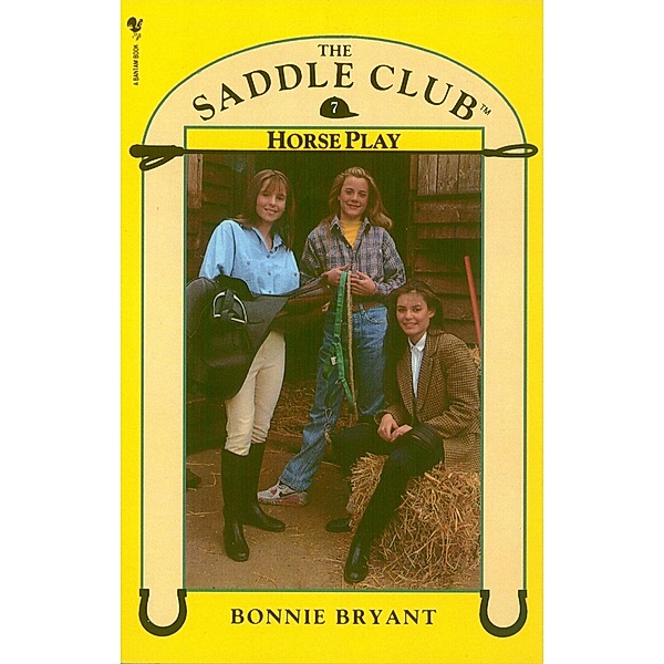 Saddle Club Book 7: Horse Play, Bonnie Bryant