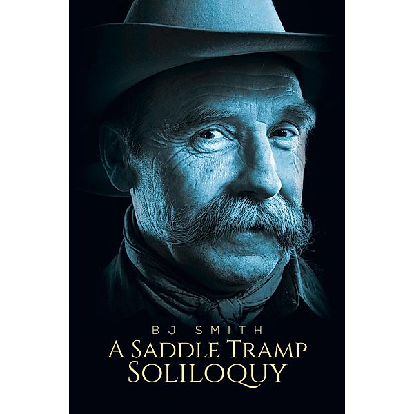 Saddle Tramp Soliloquy / Austin Macauley Publishers, Bj Smith