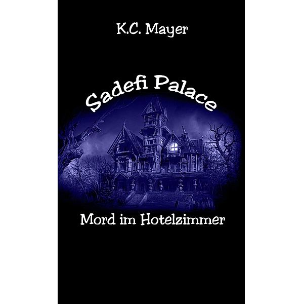 Sadefi Palace Mord im Hotelzimmer, K. C. Mayer