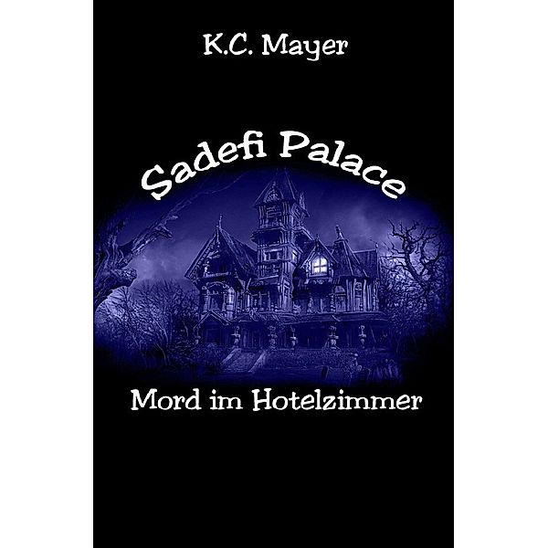 Sadefi Palace Mord im Hotelzimmer, K. C. Mayer