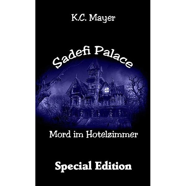 Sadefi Palace Mord im Hotelzimmer  Special Edition, K. C. Mayer